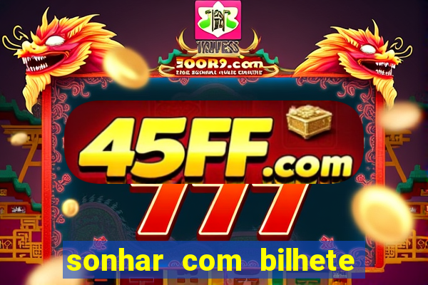 sonhar com bilhete de loteria livro dos sonhos
